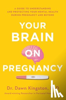 Kingston, Dawn - Your Brain on Pregnancy