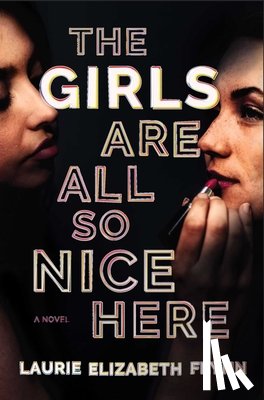 Flynn, Laurie Elizabeth - The Girls Are All So Nice Here
