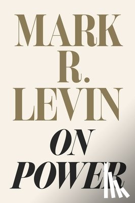 Levin, Mark R. - On Power