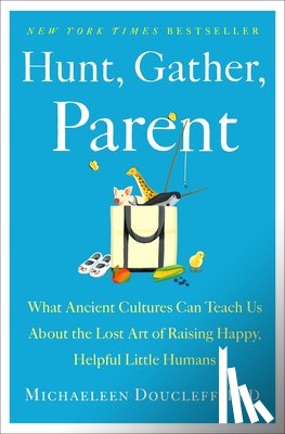 Doucleff, Michaeleen - Hunt, Gather, Parent