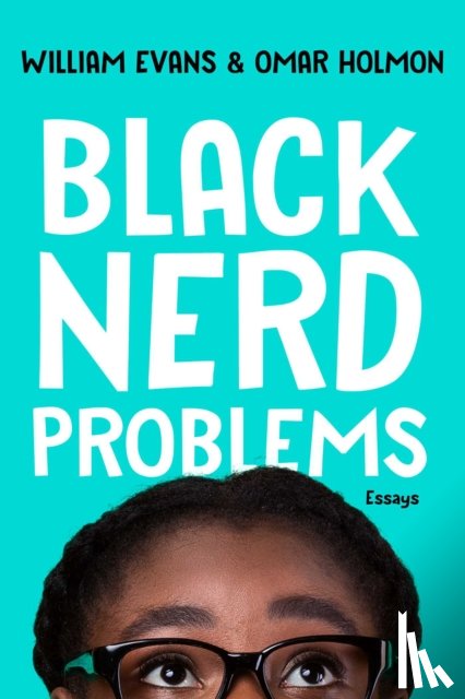 Evans, William, Holmon, Omar - Black Nerd Problems