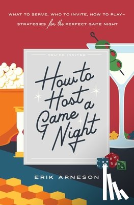Arneson, Erik - How to Host a Game Night