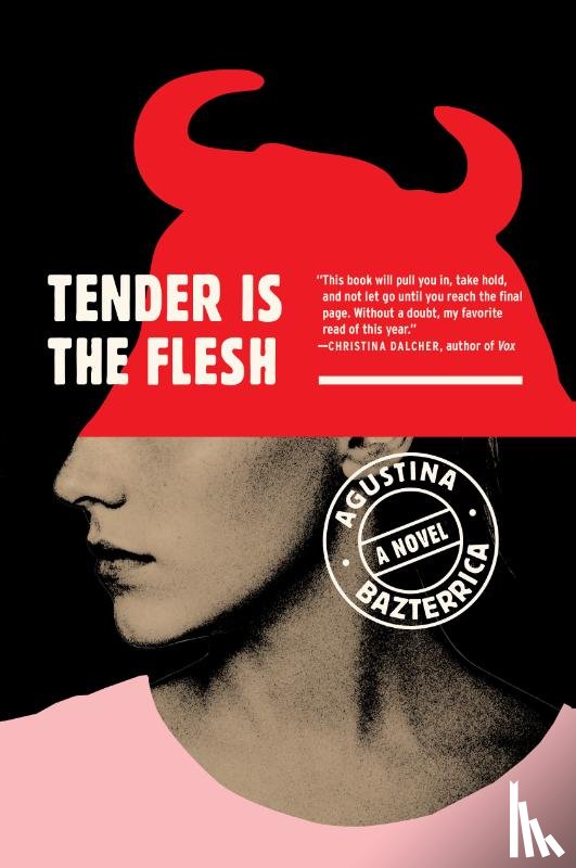 Bazterrica, Agustina - Tender Is the Flesh