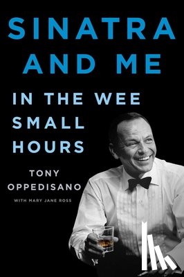 Oppedisano, Tony, Ross, Mary Jane - Sinatra and Me