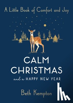 Kempton, Beth - Calm Christmas and a Happy New Year: A Little Book of Comfort and Joy