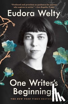 Welty, Eudora - One Writer's Beginnings
