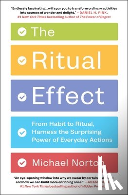 Norton, Michael - The Ritual Effect: From Habit to Ritual, Harness the Surprising Power of Everyday Actions