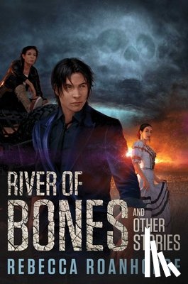 Roanhorse, Rebecca - River of Bones and Other Stories