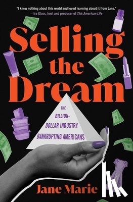 Marie, Jane - Selling the Dream: The Billion-Dollar Industry Bankrupting Americans