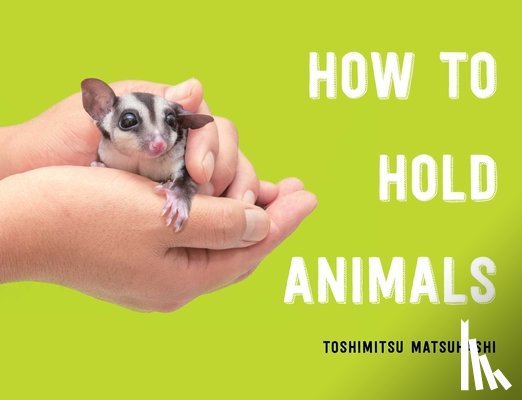 Matsuhashi, Toshimitsu - How to Hold Animals
