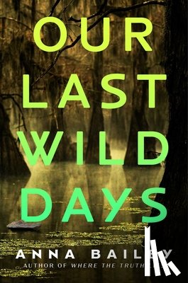 Bailey, Anna - Our Last Wild Days