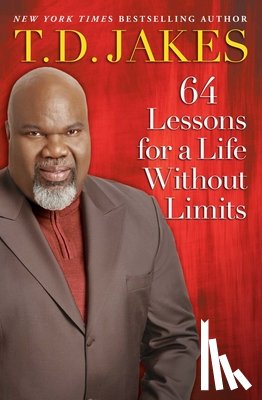Jakes, T. D. - 64 Lessons for a Life Without Limits