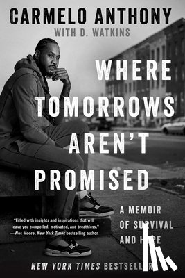Anthony, Carmelo - A Where Tomorrows Aren't Promised