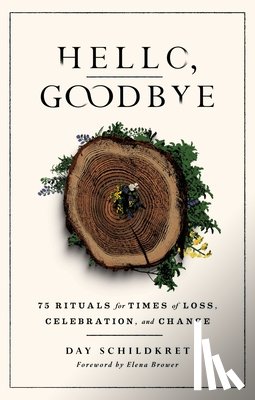 Schildkret, Day - Hello, Goodbye: 75 Rituals for Times of Loss, Celebration, and Change