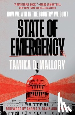 Mallory, Tamika D. - State of Emergency: How We Win in the Country We Built