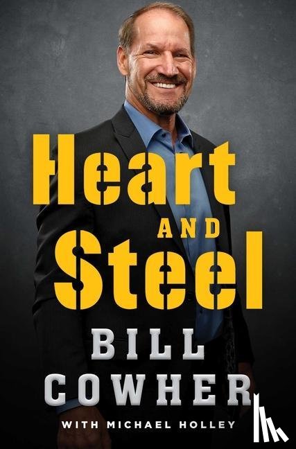 Cowher, Bill - Heart and Steel