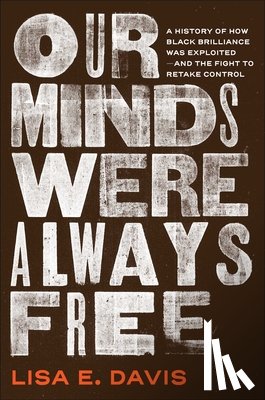 Davis, Lisa E - Our Minds Were Always Free