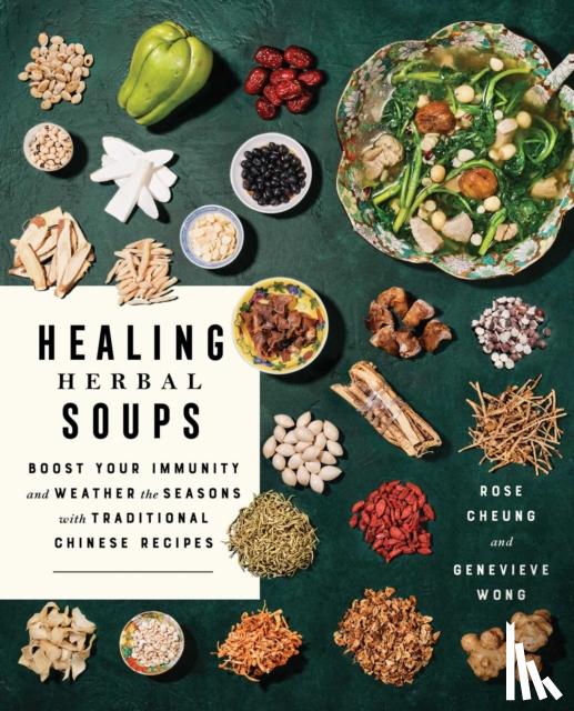 Cheung, Rose, Wong, Genevieve - Healing Herbal Soups