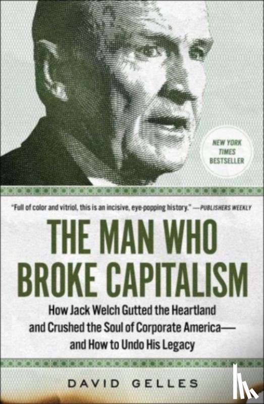 Gelles, David - The Man Who Broke Capitalism