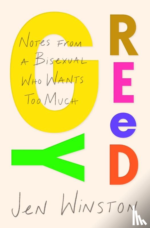 Winston, Jen - Greedy: Notes from a Bisexual Who Wants Too Much