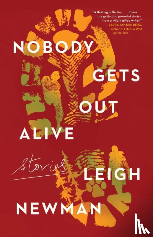 Newman, Leigh - NOBODY GETS OUT ALIVE