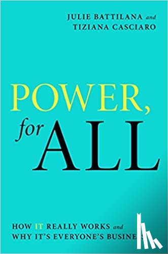Battilana, Julie, Casciaro, Tiziana - Power, for All