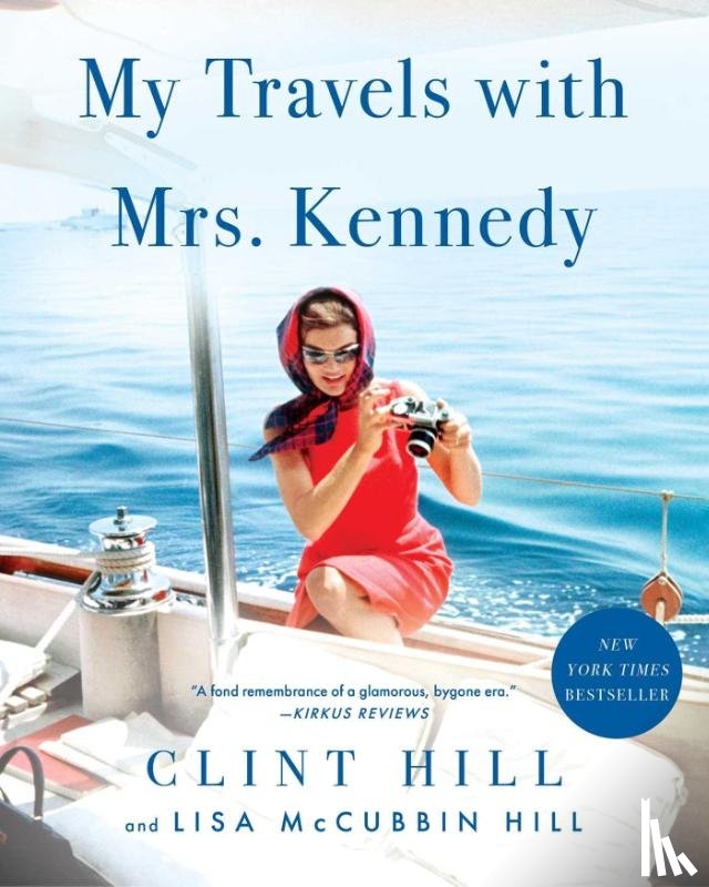 Hill, Clint, McCubbin Hill, Lisa - My Travels with Mrs. Kennedy