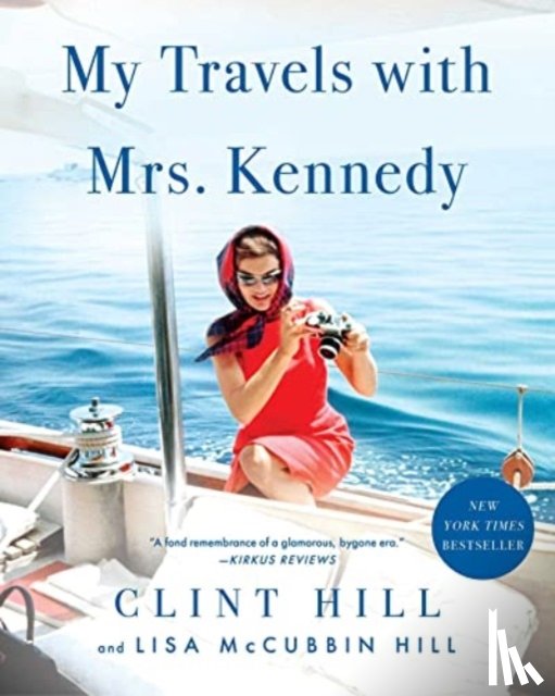 Hill, Clint, McCubbin Hill, Lisa - My Travels with Mrs. Kennedy