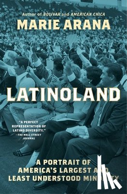 Arana, Marie - Latinoland: A Portrait of America's Largest and Least Understood Minority