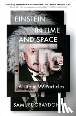 Graydon, Samuel - Einstein in Time and Space: A Life in 99 Particles