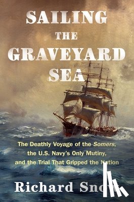 Snow, Richard - Sailing the Graveyard Sea
