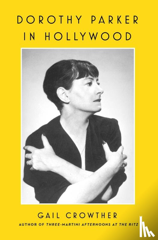 Crowther, Gail - Dorothy Parker in Hollywood