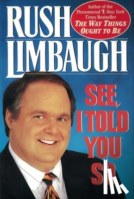 Limbaugh, Rush - See, I Told You So