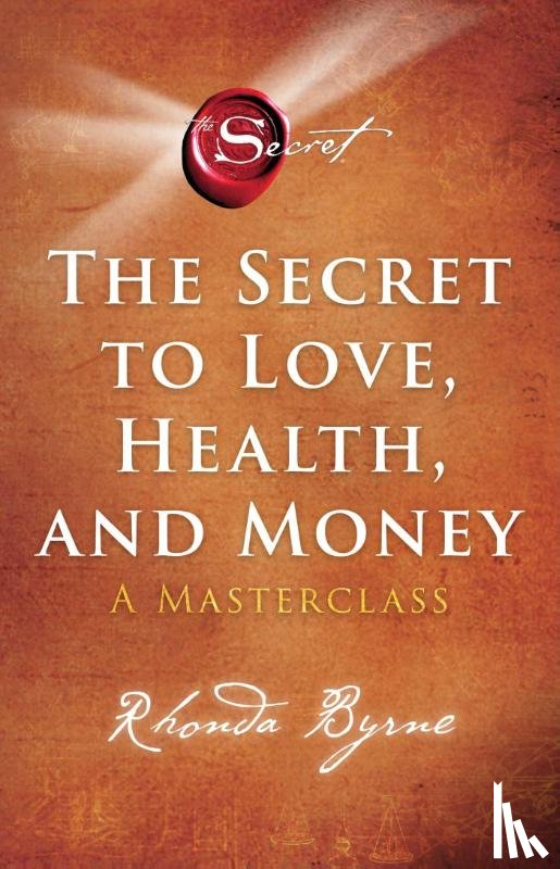 Byrne, Rhonda - Byrne, R: Secret to Love, Health, and Money
