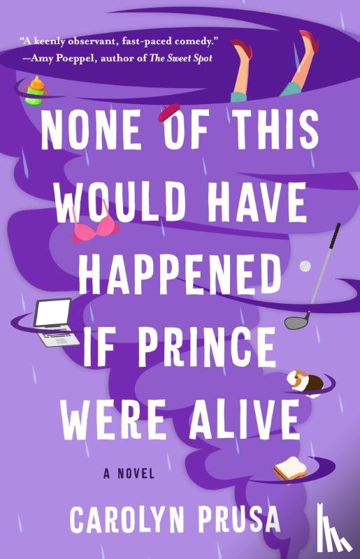 Prusa, Carolyn - None of This Would Have Happened If Prince Were Alive
