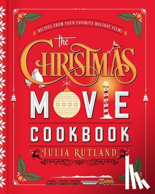 Rutland, Julia - The Christmas Movie Cookbook