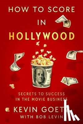 Goetz, Kevin - How to Score in Hollywood