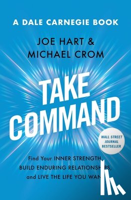 Hart, Joe - Take Command: Find Your Inner Strength, Build Enduring Relationships, and Live the Life You Want
