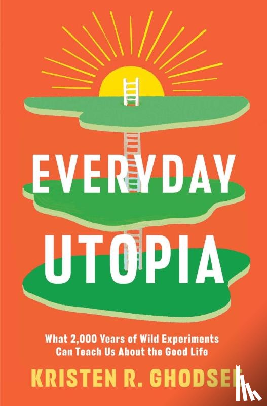 Ghodsee, Kristen R. - Everyday Utopia