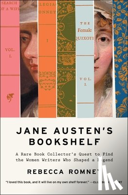 Romney, Rebecca - Jane Austen's Bookshelf: A Rare Book Collector's Quest to Find the Women Writers Who Shaped a Legend