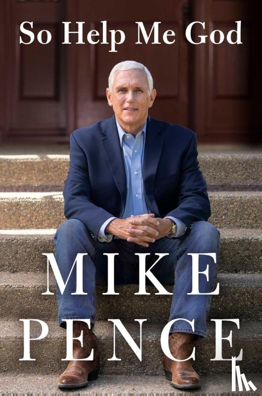 Pence, Mike - So Help Me God