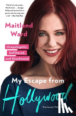 Ward, Maitland - My Escape from Hollywood: Unapologetic, Unfiltered, and Unashamed