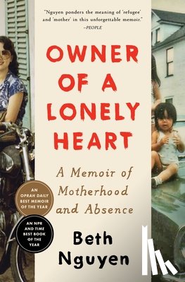 Nguyen, Beth - Owner of a Lonely Heart: A Memoir of Motherhood and Absence