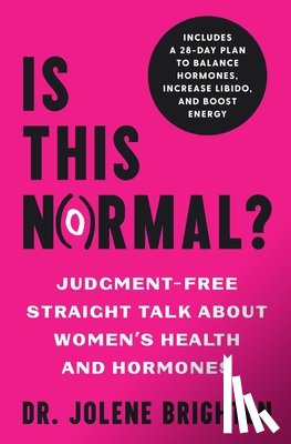 Brighten, Jolene - Is This Normal?: Judgment Free Straight Talk about Women's Health and Hormones