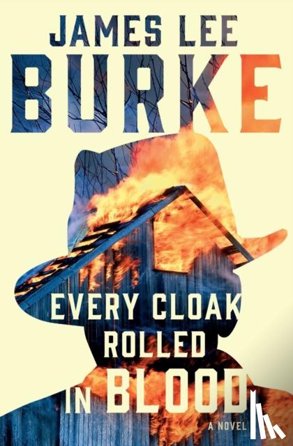 Burke, James Lee - Every Cloak Rolled in Blood