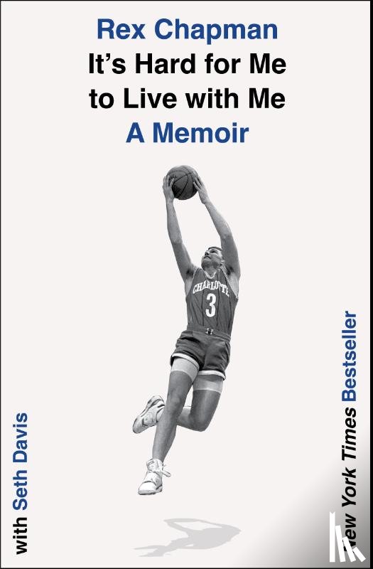 Chapman, Rex - It's Hard for Me to Live with Me: A Memoir