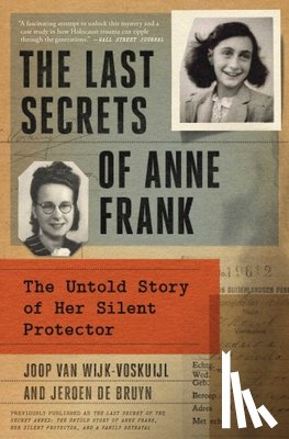 Van Wijk-Voskuijl, Joop - The Last Secrets of Anne Frank: The Untold Story of Her Silent Protector