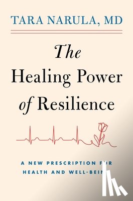 Narula, Dr Tara - The Healing Power of Resilience