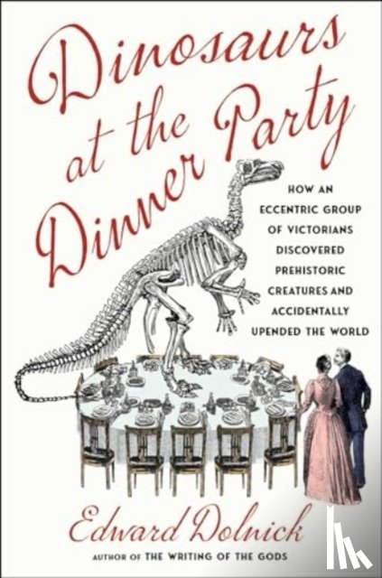 Dolnick, Edward - Dinosaurs at the Dinner Party