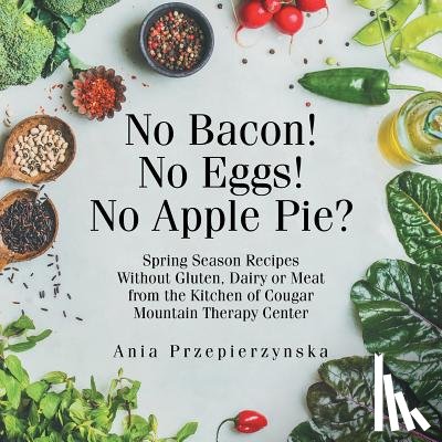 Przepierzynska, Ania - No Bacon! No Eggs! No Apple Pie?